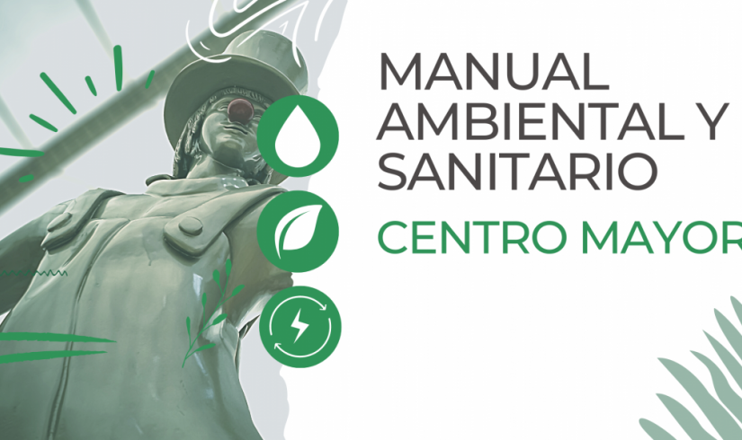 Conoce el Manual Ambiental y Sanitario de Centro Mayor